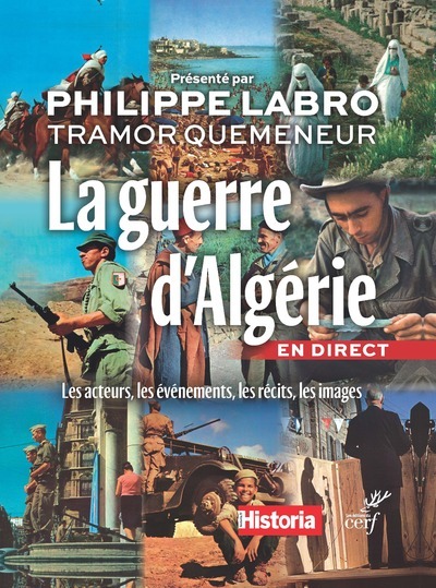 La guerre d'Algérie en direct. Les acteurs, les évènements, les images - Collectif Collectif, Tramor Quemeneur, Philippe Labro,  Collectif,  Collectif Clairefontaine,  LABRO PHILIPPE,  QUEMENEUR TRAMOR - CERF