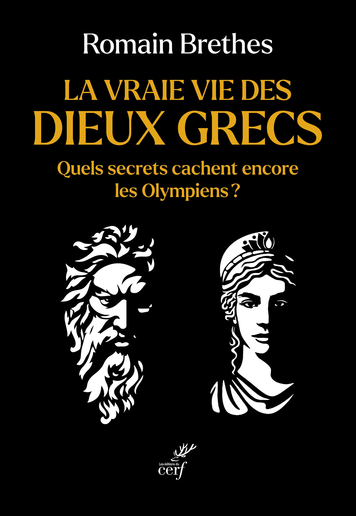 La vraie vie des dieux grecs - Romain Brethes - CERF