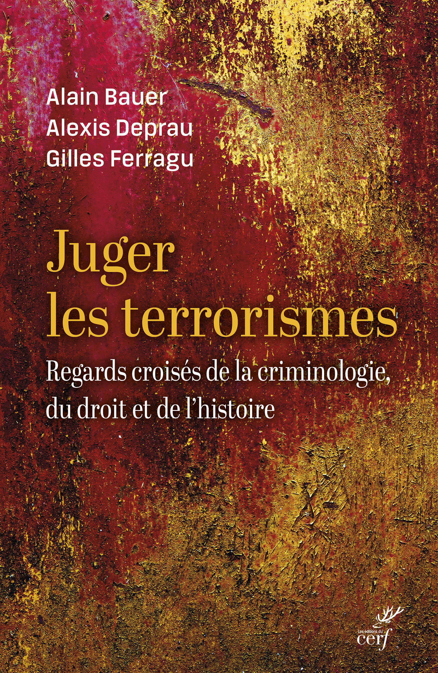 Juger le terrorisme - Gilles Ferragu, Alexis Deprau, Alain Bauer - CERF