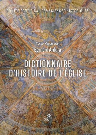 DICTIONNAIRE D'HISTOIRE DE L'EGLISE - Bernard Ardura, Emmanuel Tawil, Pierantonio Piatti, Benoît Doisneau, Philippe Levillain,  Tawil emmanuel,  levillain philippe,  Ardura bernard - CERF