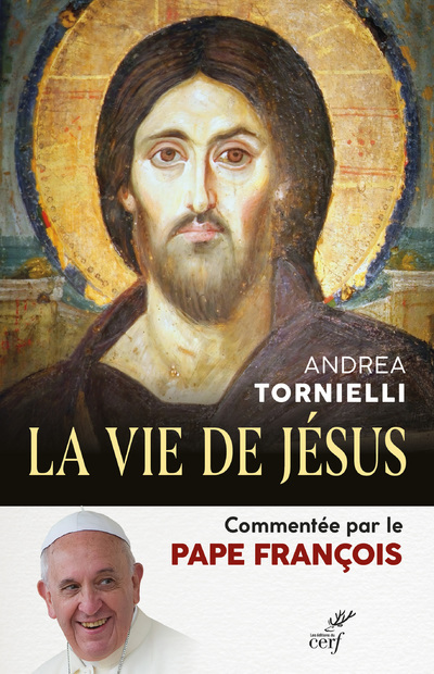 LA VIE DE JESUS - Andrea Tornielli, François Pape, Nathalie Bouyssès, PAPE FRANCOIS, TORNIELLI ANDREA, BOUYSSES NATHALIE - CERF LA VIE DE JESUS - Andrea Tornielli, François Pape, Nathalie Bouyssès, PAPE FRANCOIS, TORNIELLI ANDREA, BOUYSSES NATHALIE - CERF