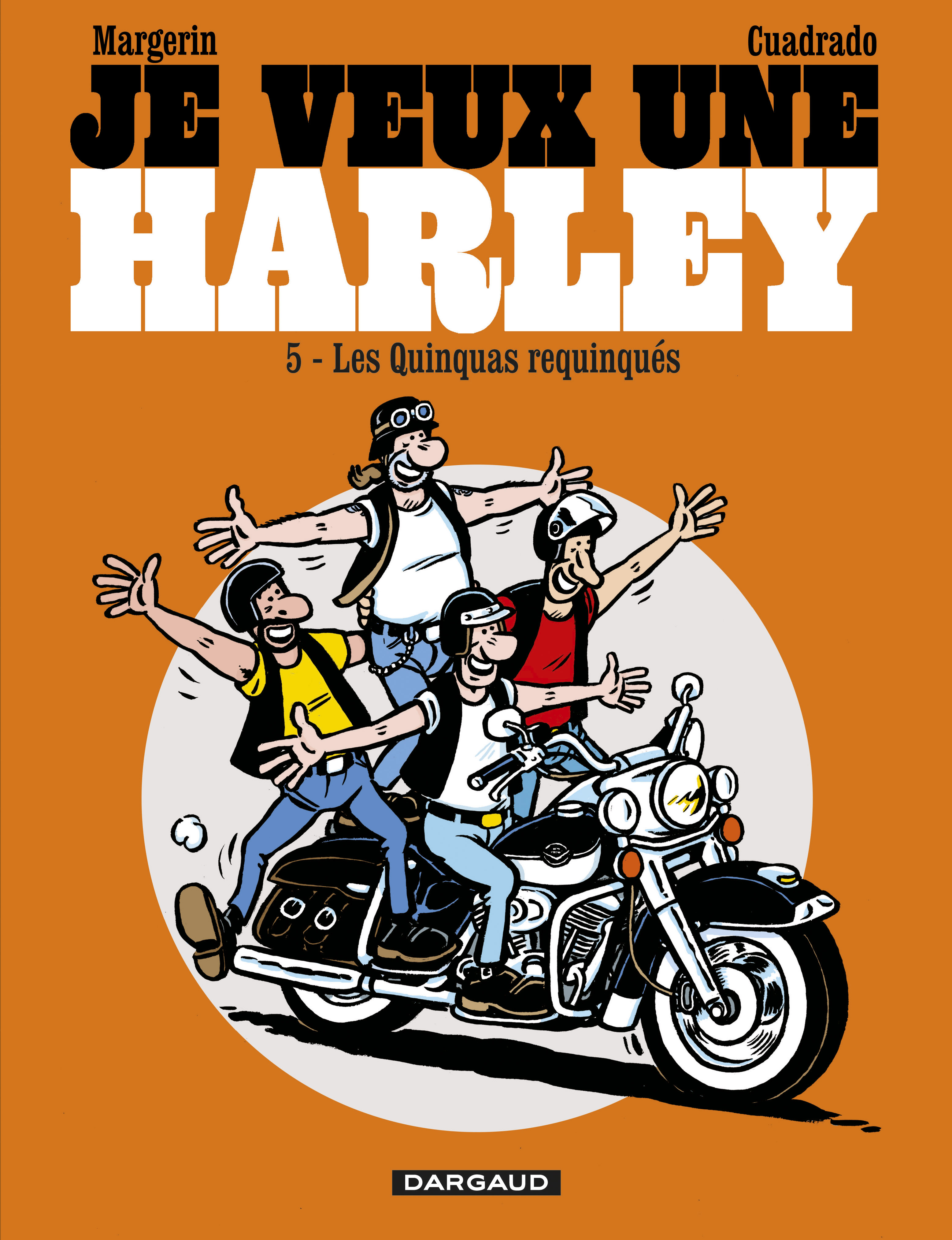 Je veux une Harley - Quinquas Requinqués - Cuadrado Marc Cuadrado Marc, Margerin Frank Margerin Frank,  Cuadrado Marc,  Margerin Frank - DARGAUD