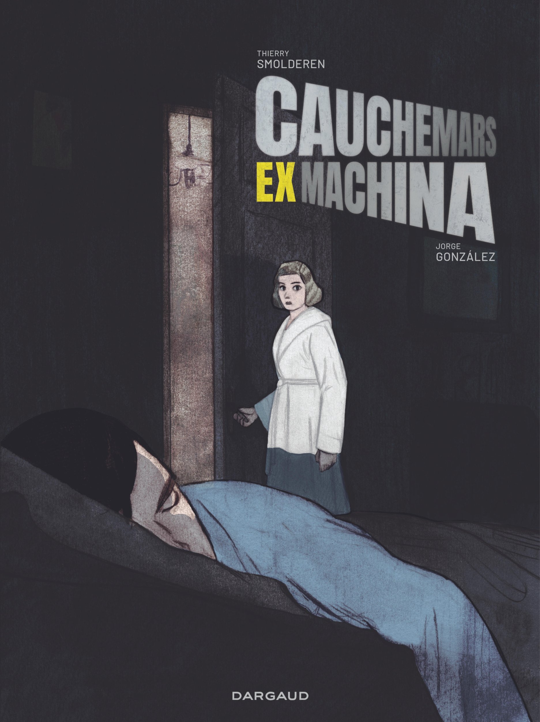 Cauchemars Ex Machina - Smolderen Thierry Smolderen Thierry, González Jorge González Jorge,  Smolderen Thierry,  González Jorge - DARGAUD