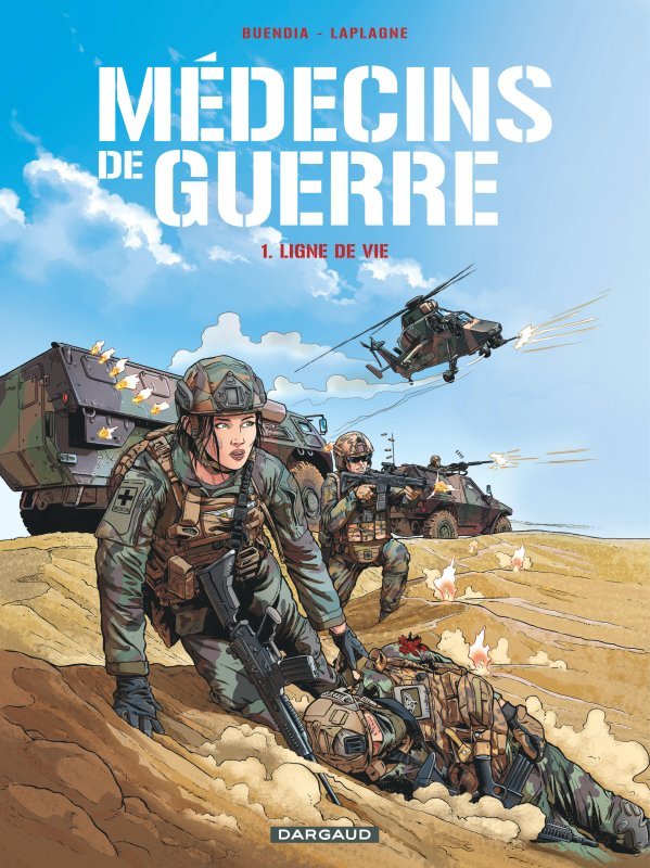 Médecins de Guerre   Tome 1   Ligne de vie - Buendia Patrice Buendia Patrice, Laplagne Gilles Laplagne Gilles,  Buendia Patrice,  Laplagne Gilles - DARGAUD