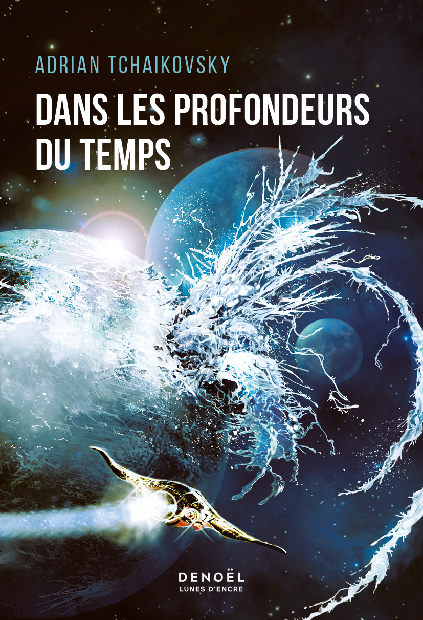 Dans les profondeurs du temps - Adrian Tchaikovsky, Henry-Luc Planchat, Adrian Tchaikovsky, Henry-Luc Planchat - DENOEL