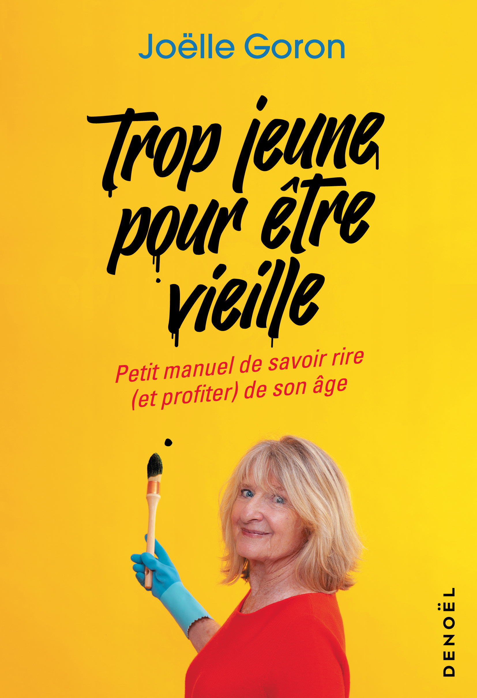 Trop jeune pour être vieille - Joëlle Goron - DENOEL