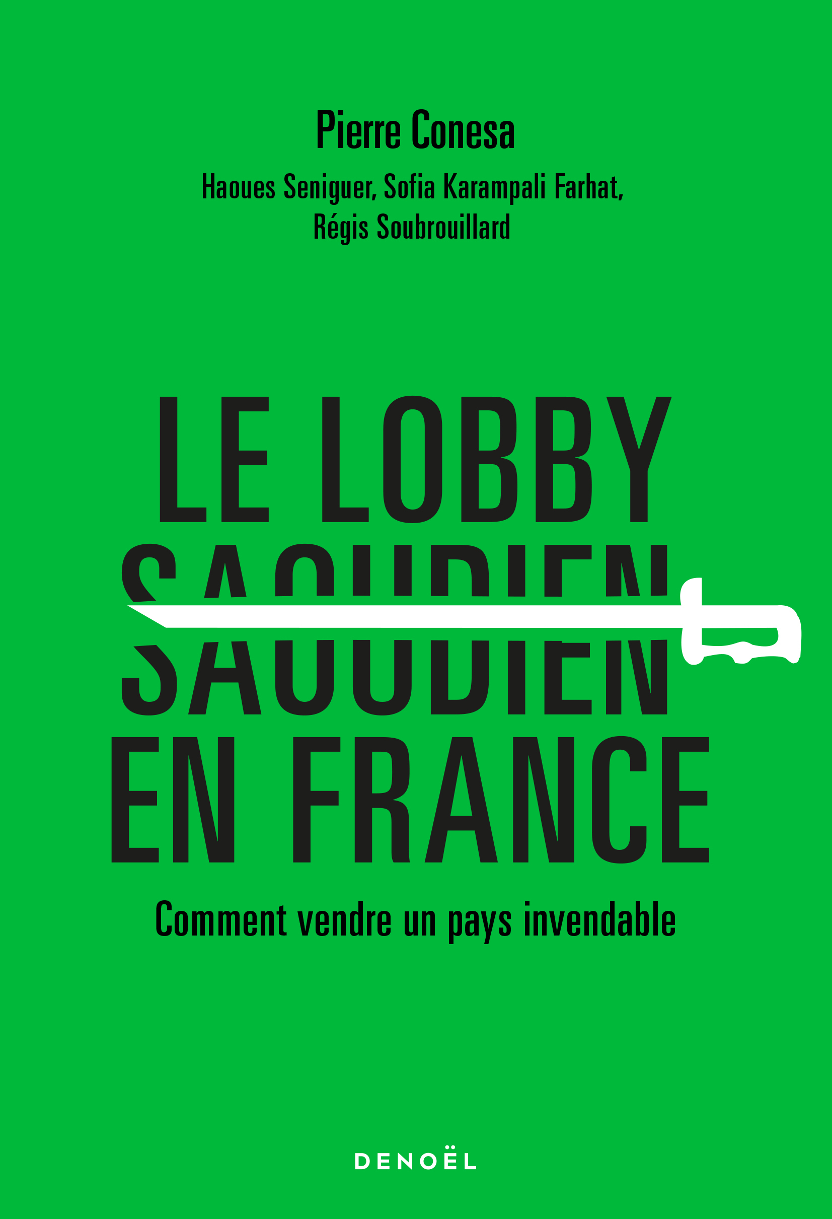 Le Lobby saoudien en France - Régis Soubrouillard, Seniguer Haoues, Sofia Karampali Farhat, Pierre Conesa - DENOEL