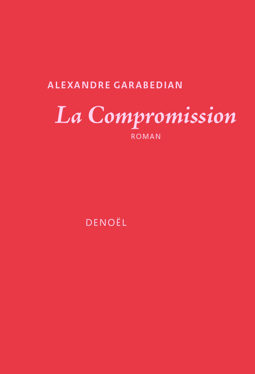 La Compromission - Alexandre Garabedian - DENOEL