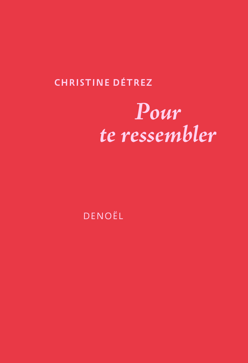 Pour te ressembler - Christine Détrez - DENOEL