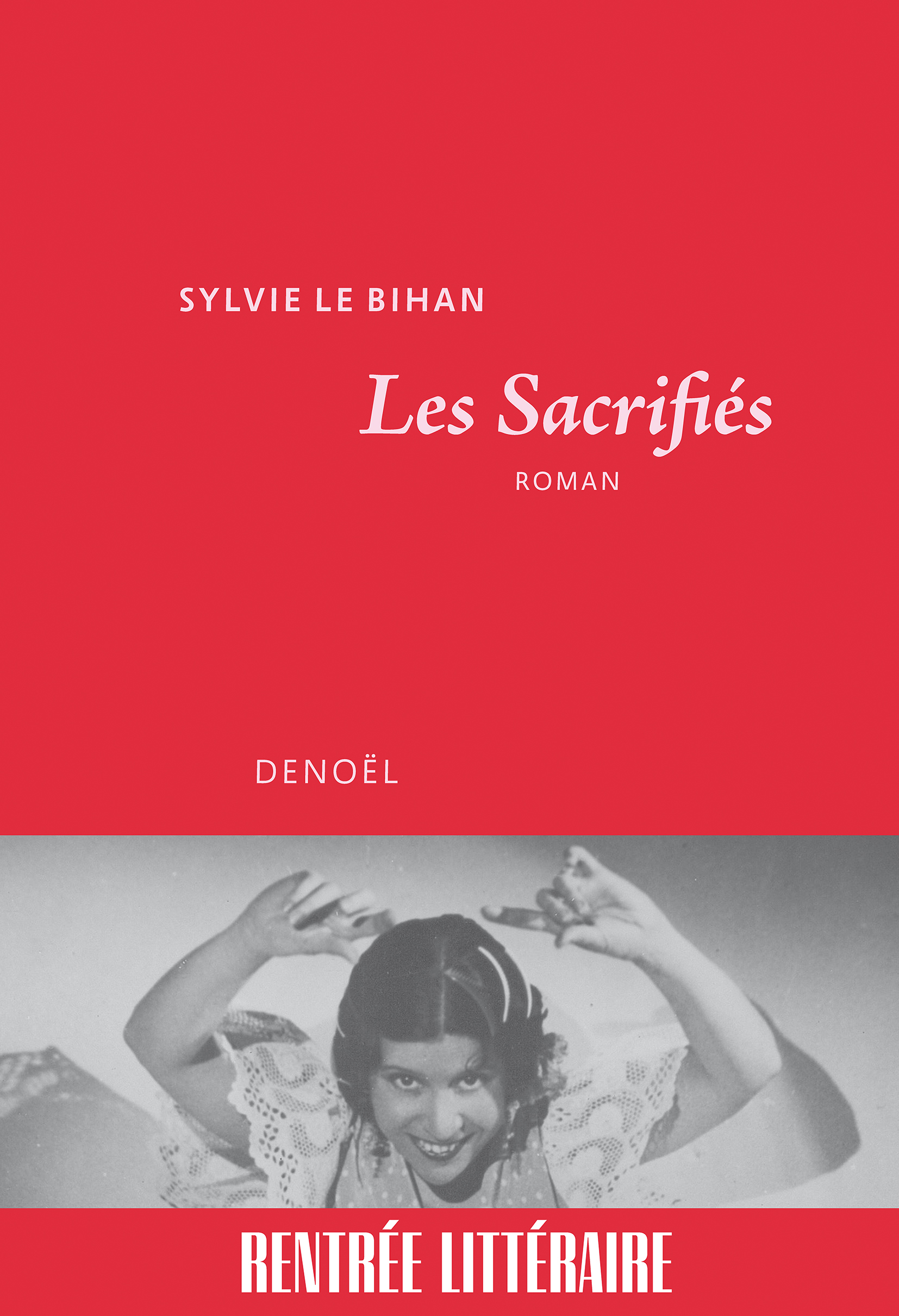 Les Sacrifiés - Sylvie Le Bihan - DENOEL