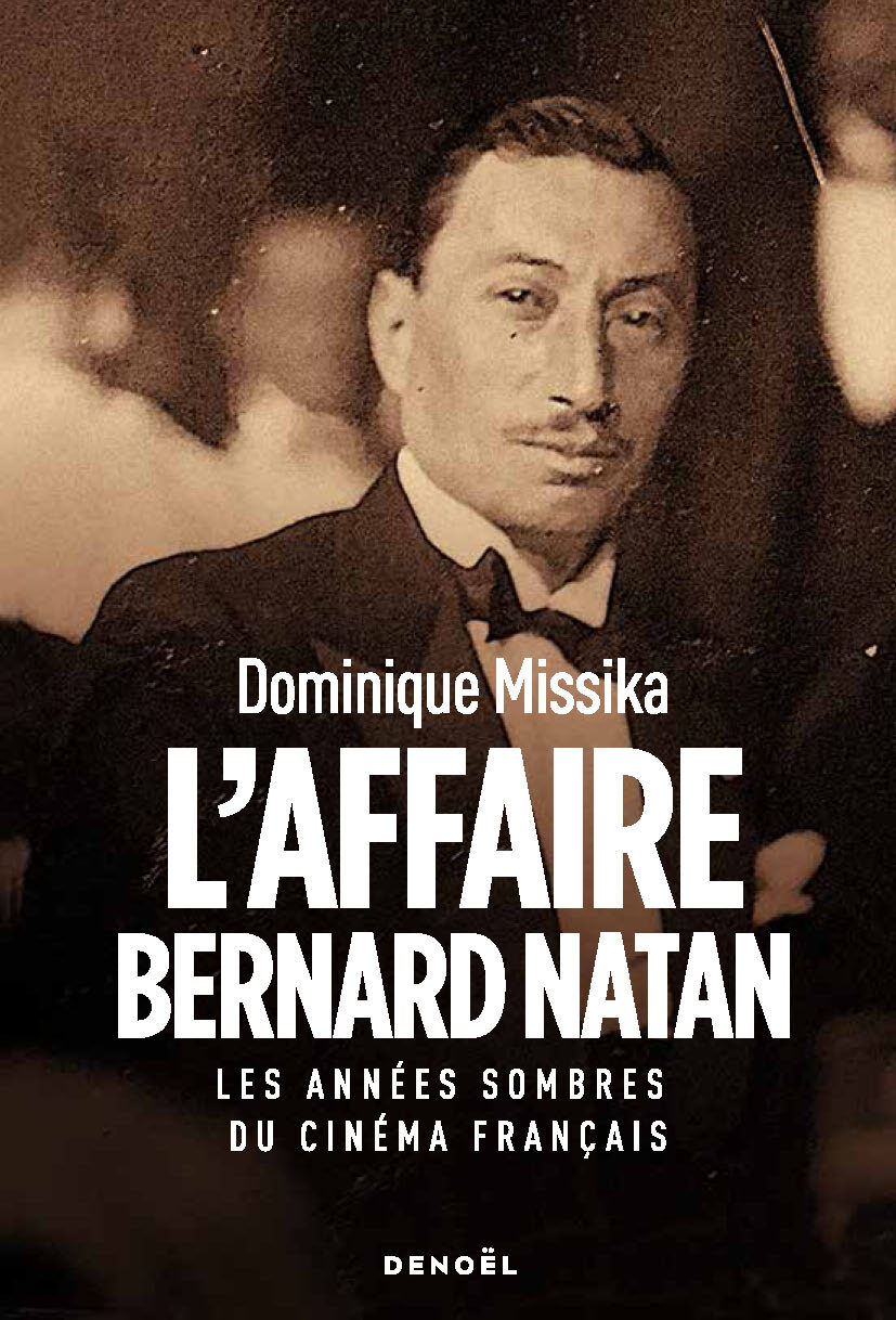 L'Affaire Bernard Natan - Dominique Missika - DENOEL