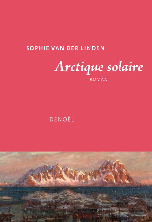 Arctique solaire - Sophie Van der Linden - DENOEL