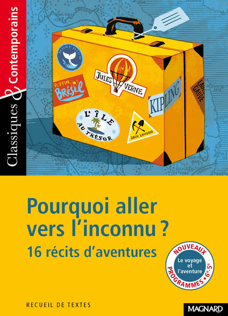 Pourquoi aller vers l'inconnu ? 16 récits d'aventures - Classiques et Contemporains - Stéphane Maltère,  Collectif - MAGNARD