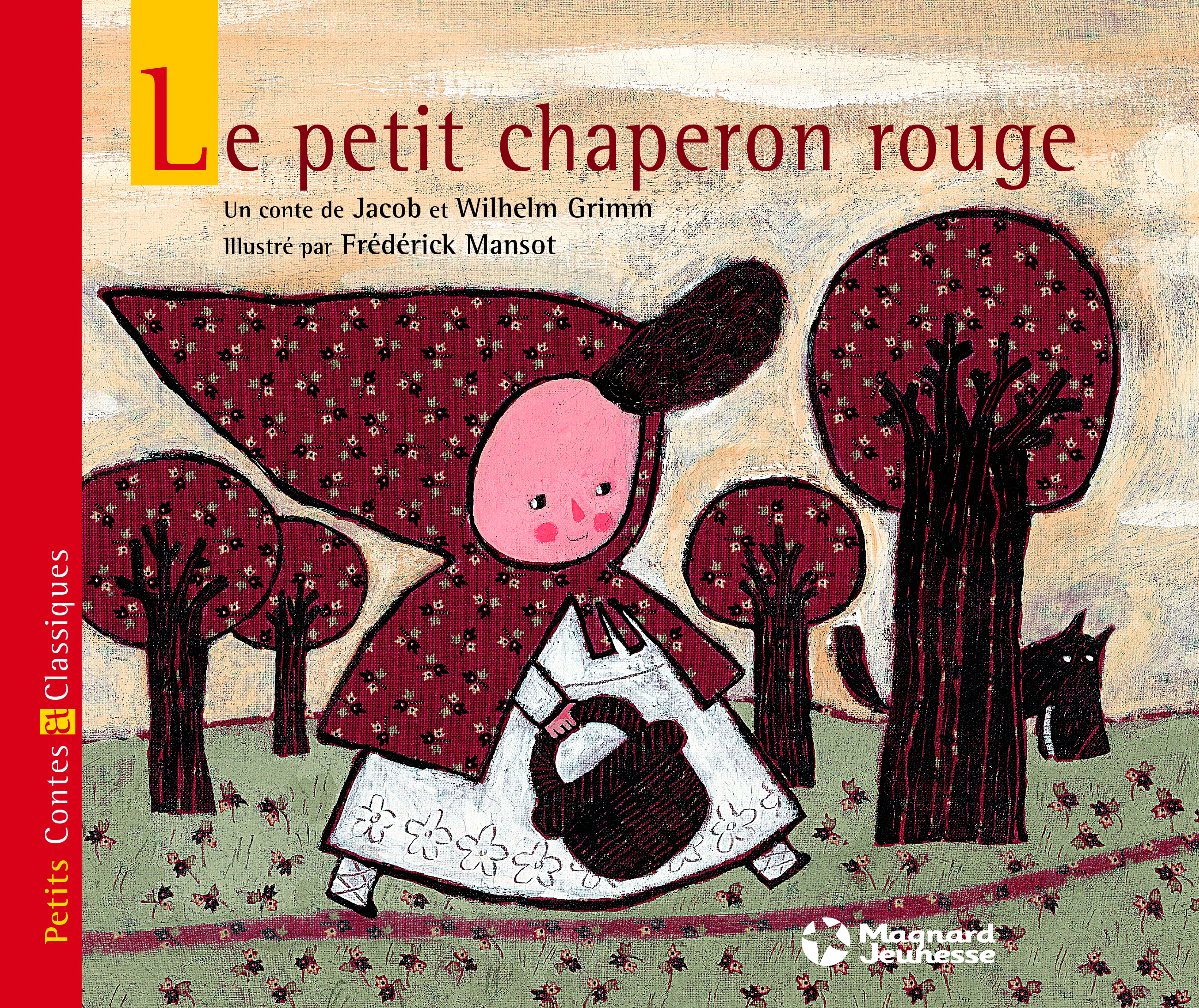 Le Petit chaperon rouge - Petits Contes et Classiques - Jacob et Wilhelm Grimm, Frédérick Mansot - MAGNARD