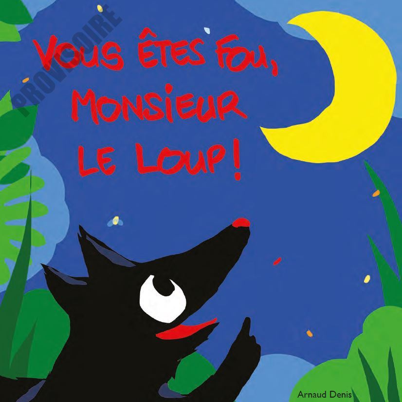 Vous êtes fou, monsieur le loup ! - Arnaud Denis - EDL