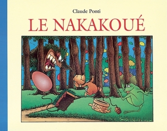 Nakakoue (Le) - Claude Ponti - EDL