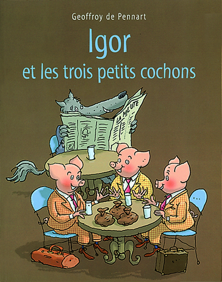 Igor et les trois petits cochons - Geoffroy Pennart de - EDL