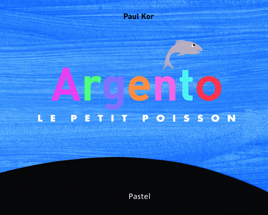 ARGENTO LE PETIT POISSON -  Kor Paul, Paul Kor, Valérie Zenatti - EDL