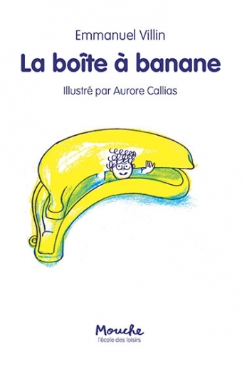 Boîte à banane (La) - Emmanuel Villin, Aurore CALLIAS - EDL