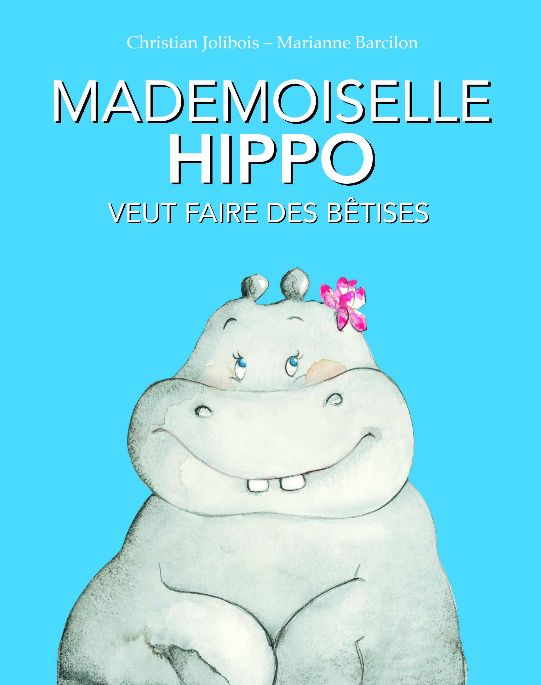 Mademoiselle Hippo veut faire des bêtises - Christian Jolibois, Marianne Barcilon - EDL