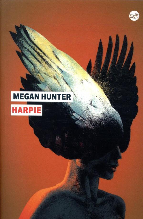 Harpie - Megan Hunter, Cecile Roche - EDITEUR GLOBE