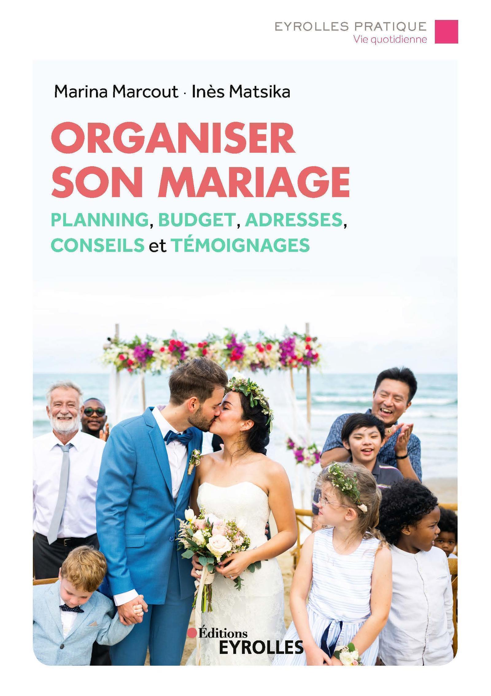 Organiser son mariage - Inès Matsika, Marina Marcout - EYROLLES