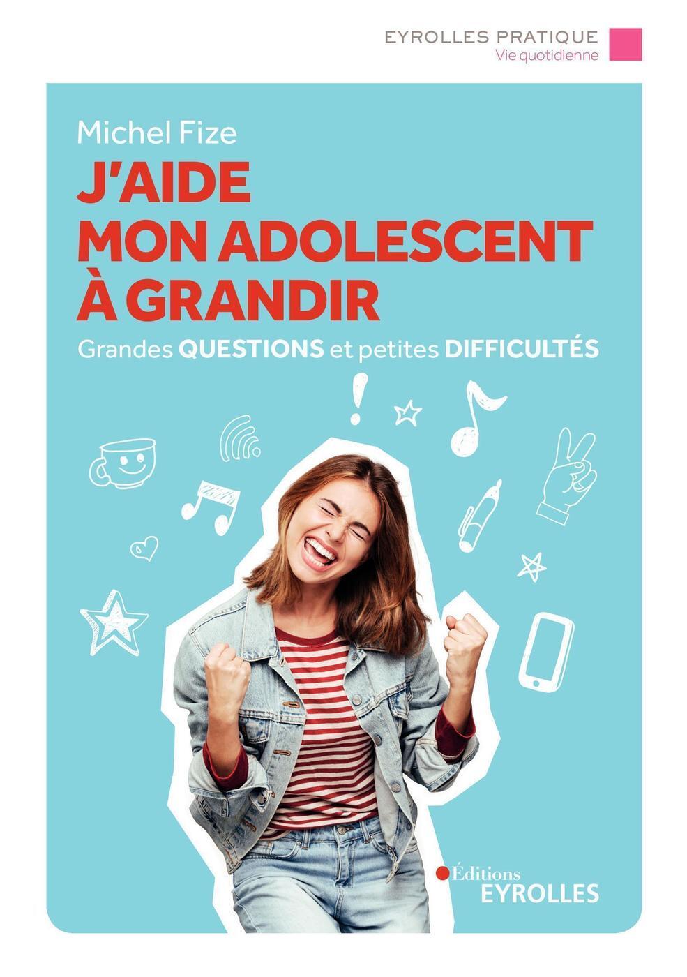 J'aide mon adolescent à grandir - Michel Fize - EYROLLES