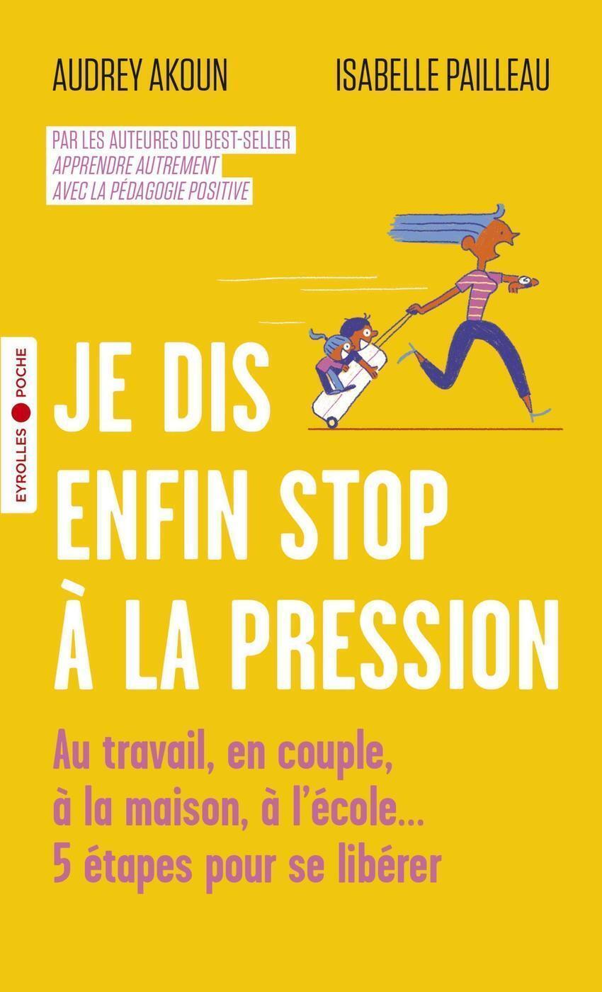 Je dis enfin stop à la pression - Isabelle Pailleau, Audrey Akoun - EYROLLES