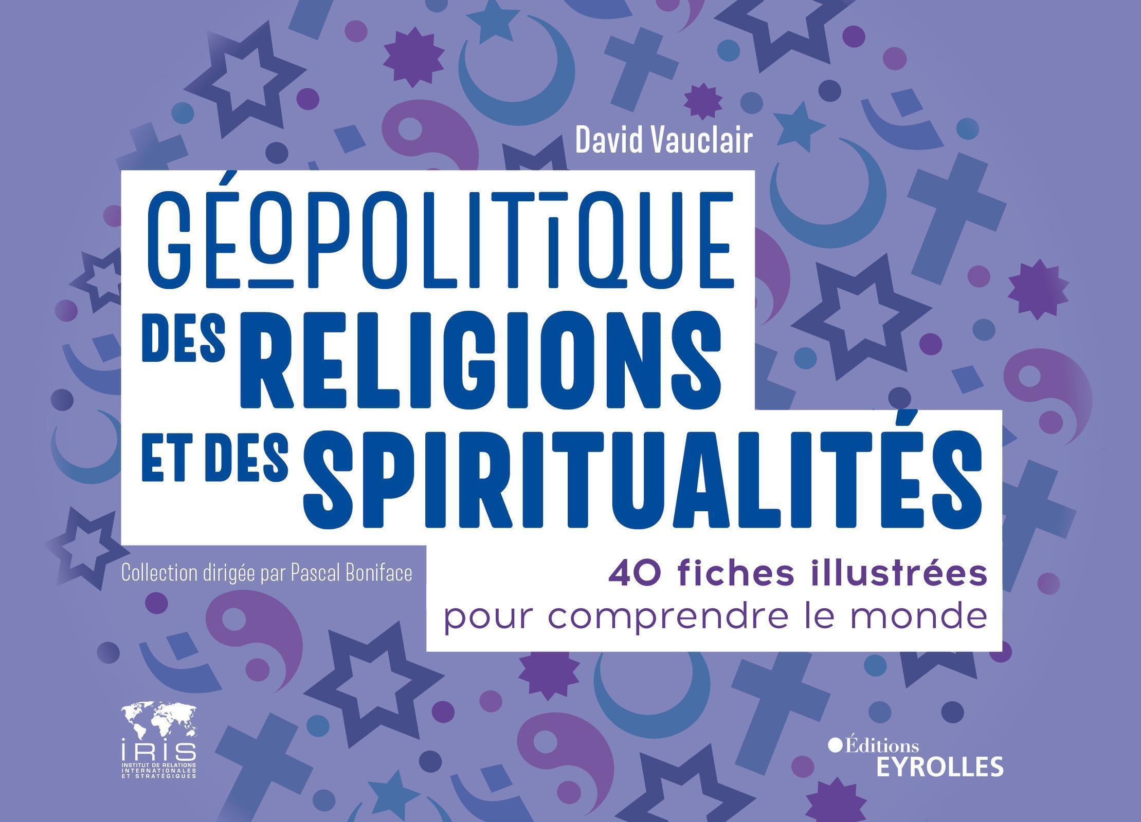 Géopolitique des religions et des spiritualités - David Vauclair - EYROLLES