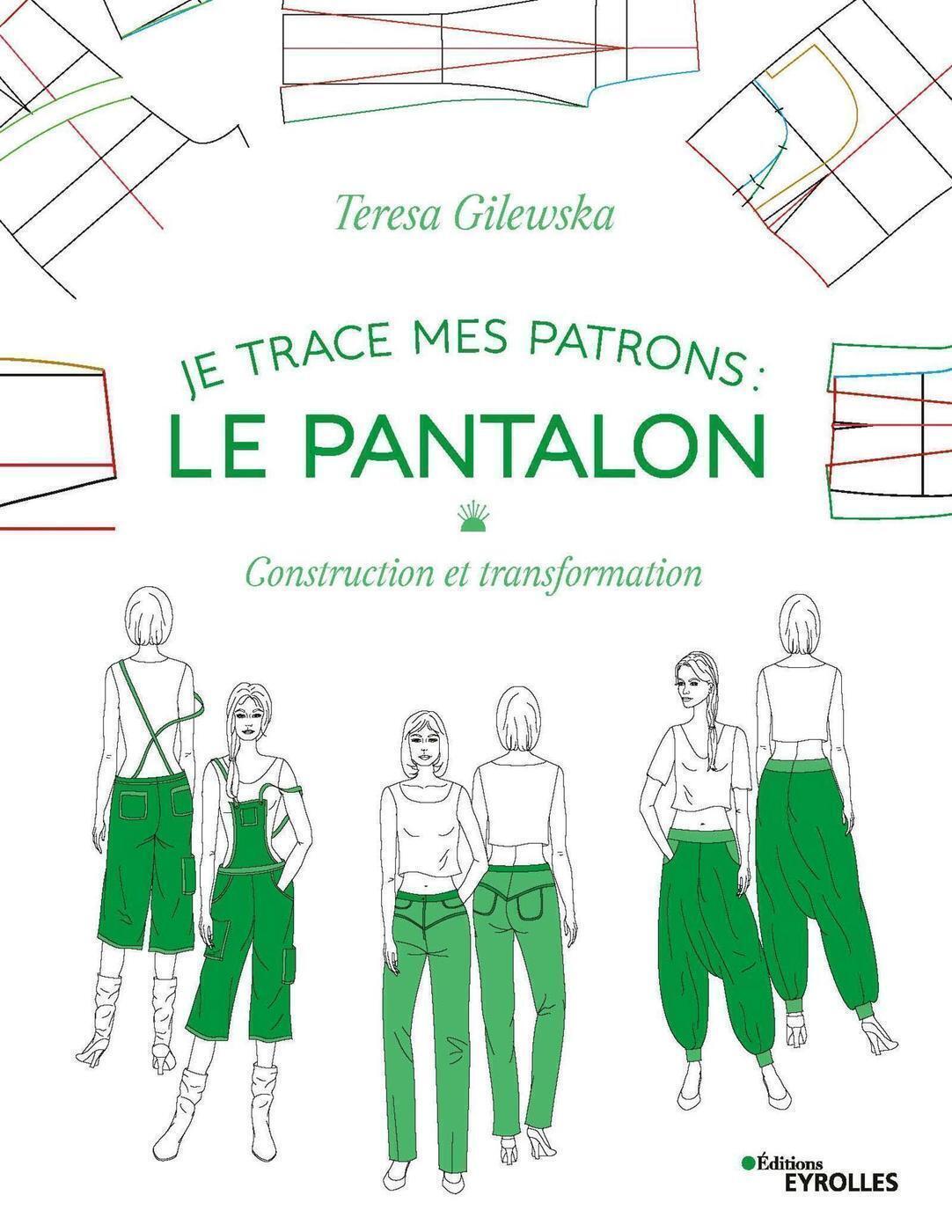 Je trace mes patrons - Le pantalon - Teresa Gilewska - EYROLLES