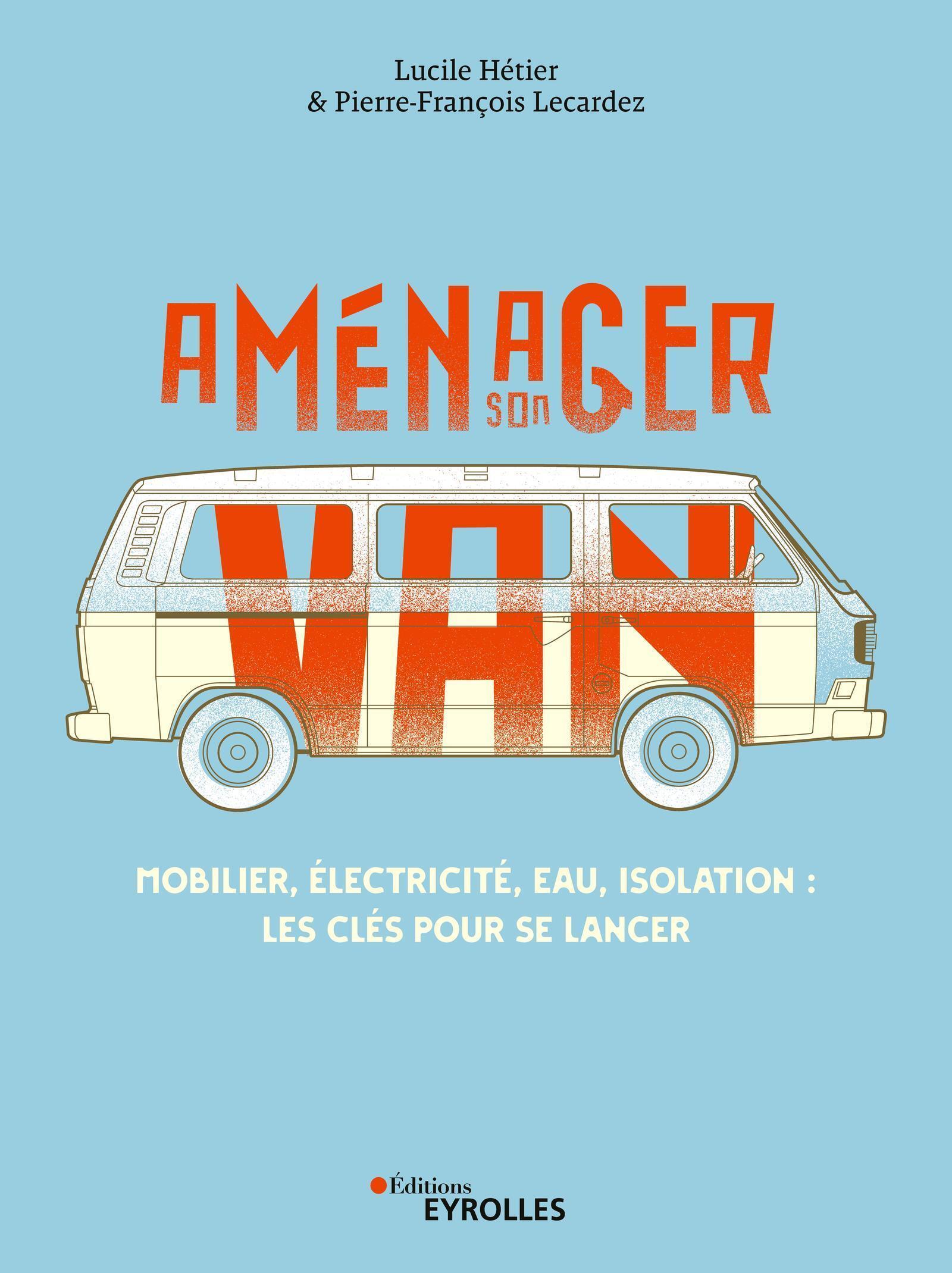 Aménager son van - Pierre-François Lecardez, Lucile Hétier - EYROLLES