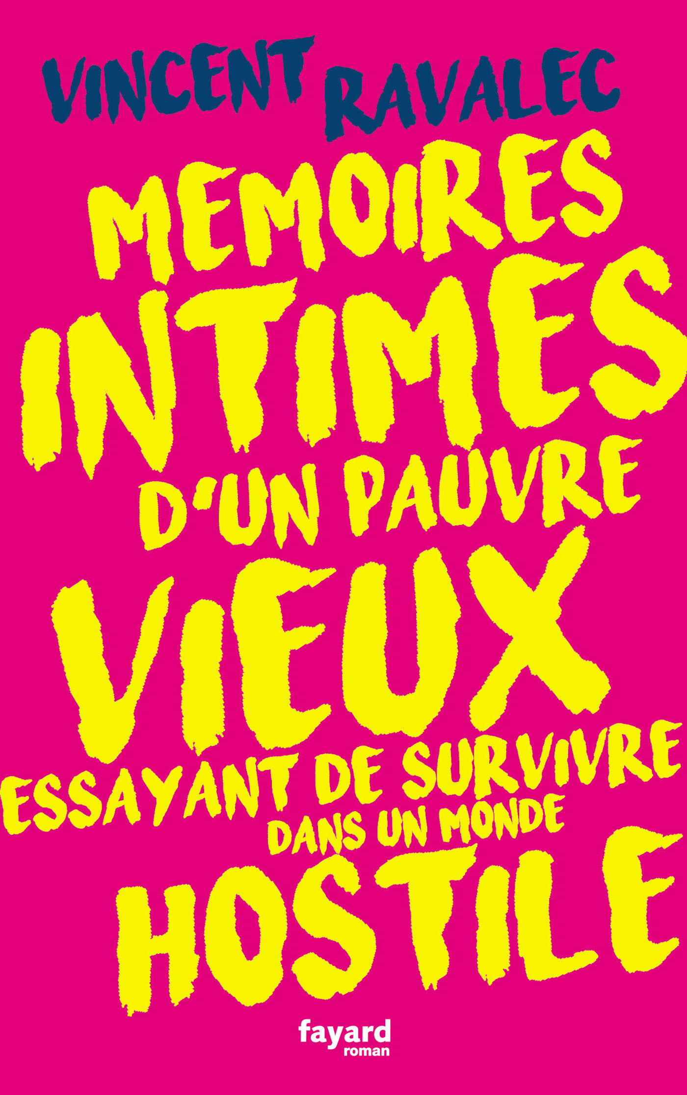 Mémoires intimes d'un pauvre vieux essayant de survivre dans un monde hostile - Vincent Ravalec - FAYARD