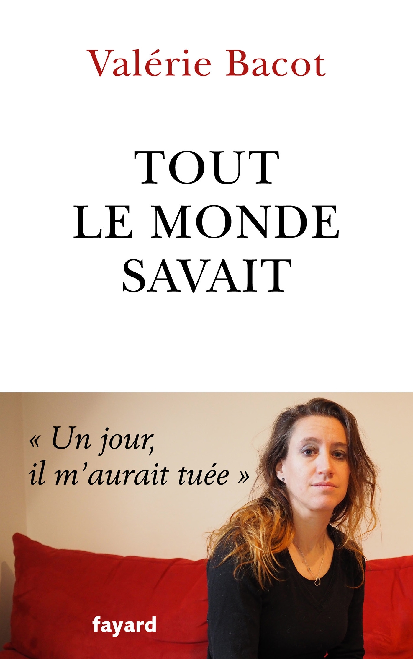 Tout le monde savait - Valérie Bacot - FAYARD