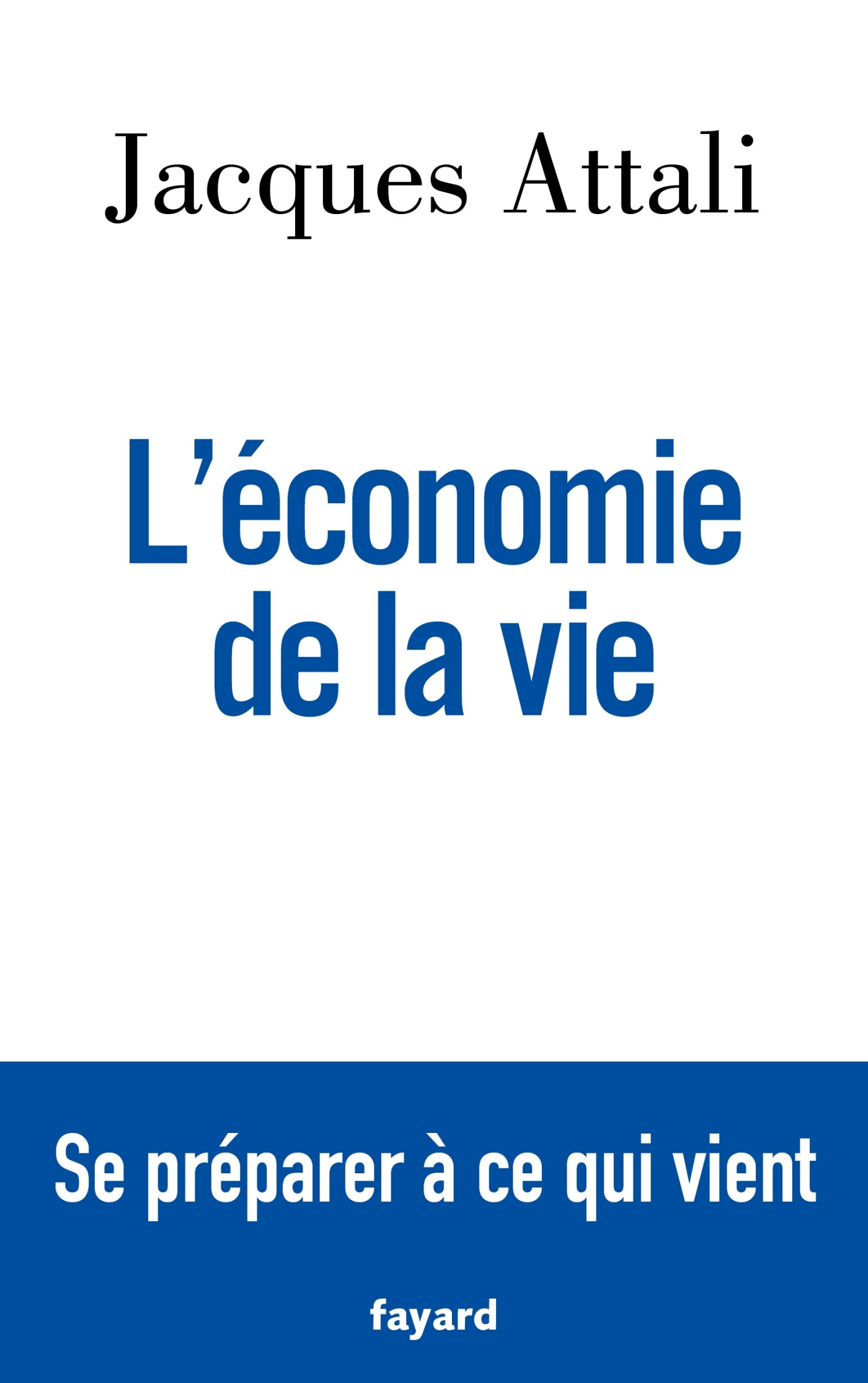 L'économie de la vie - Jacques Attali - FAYARD