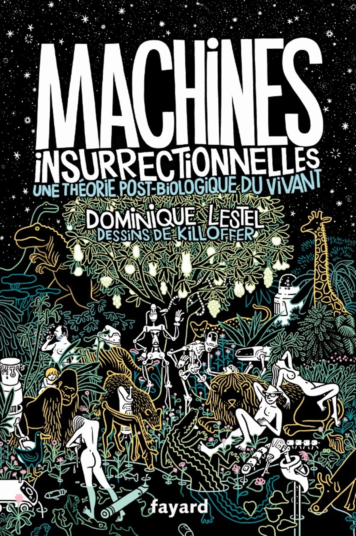 Machines insurrectionnelles - Dominique Lestel, Patrice Killoffer - FAYARD