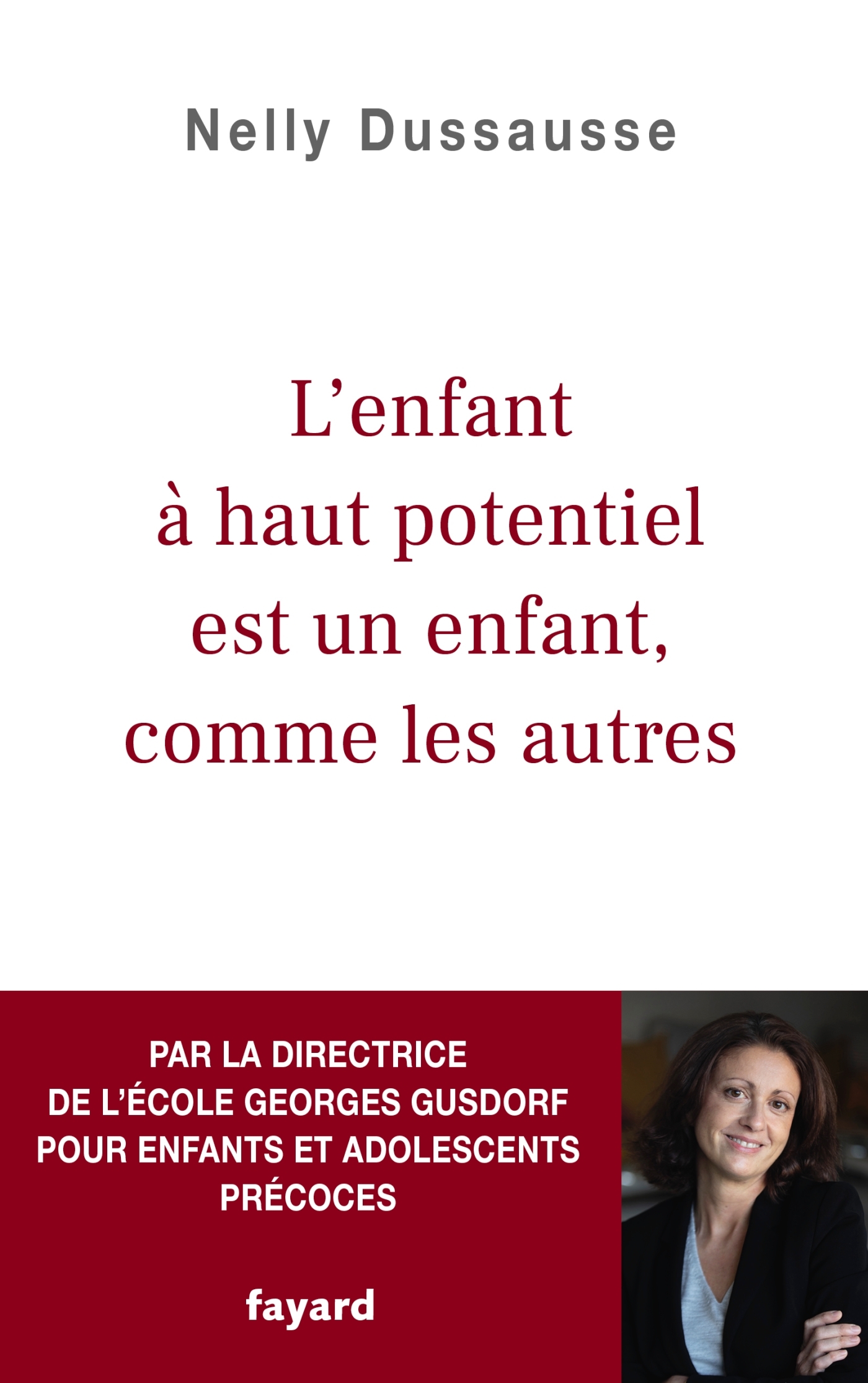 L'enfant à haut potentiel est un enfant comme les autres - Nelly Dussausse - FAYARD