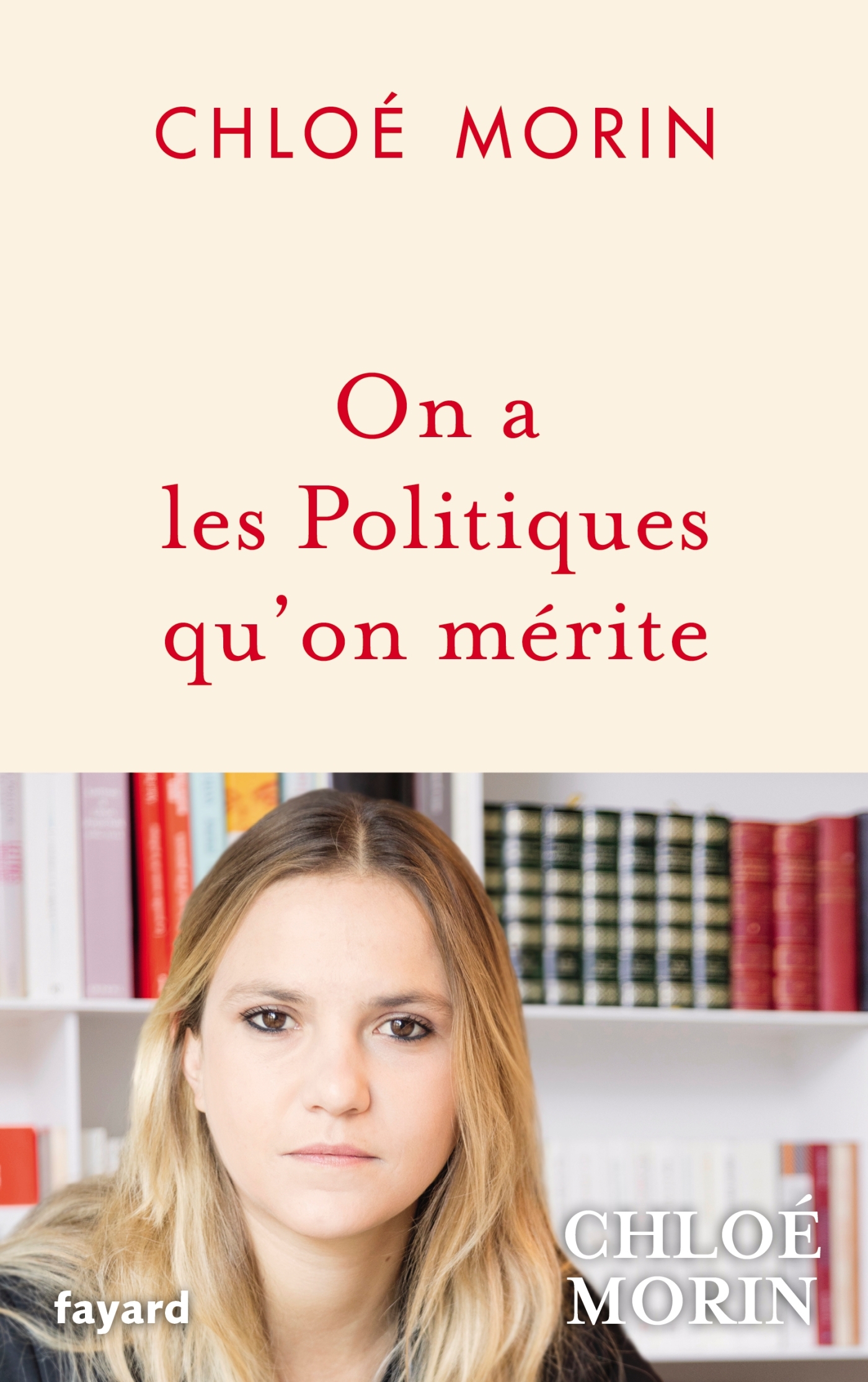 On a les Politiques qu'on mérite - Chloé Morin - FAYARD