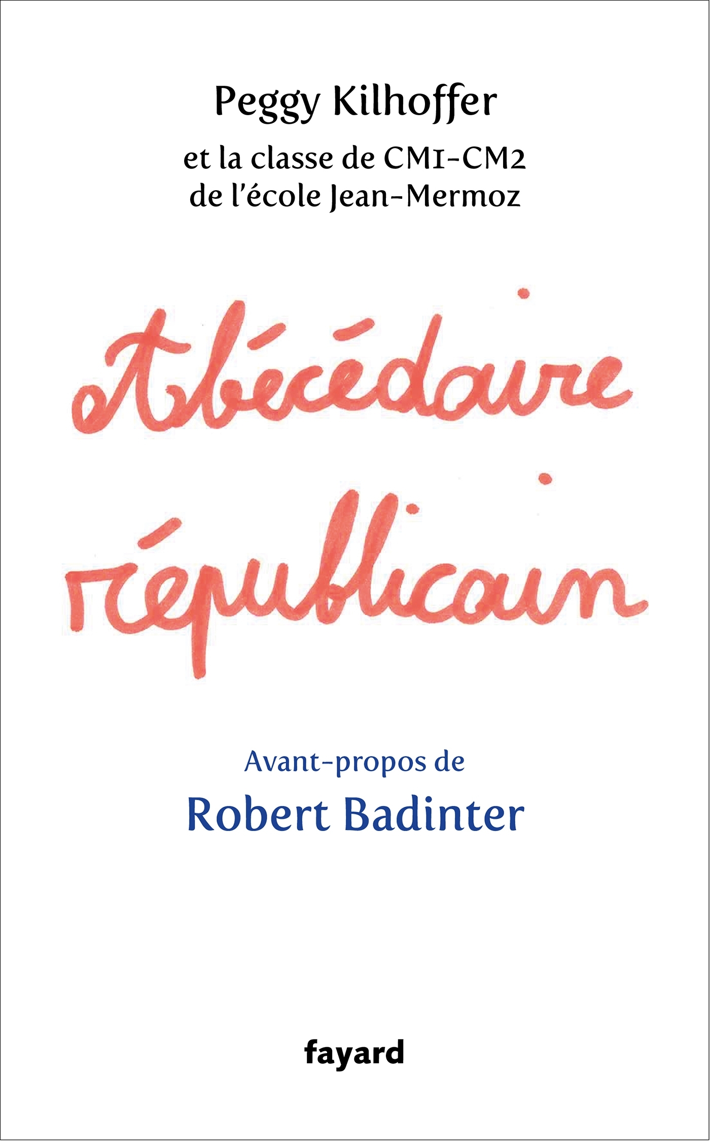 Abécédaire républicain - Peggy Kilhoffer, Robert Badinter - FAYARD