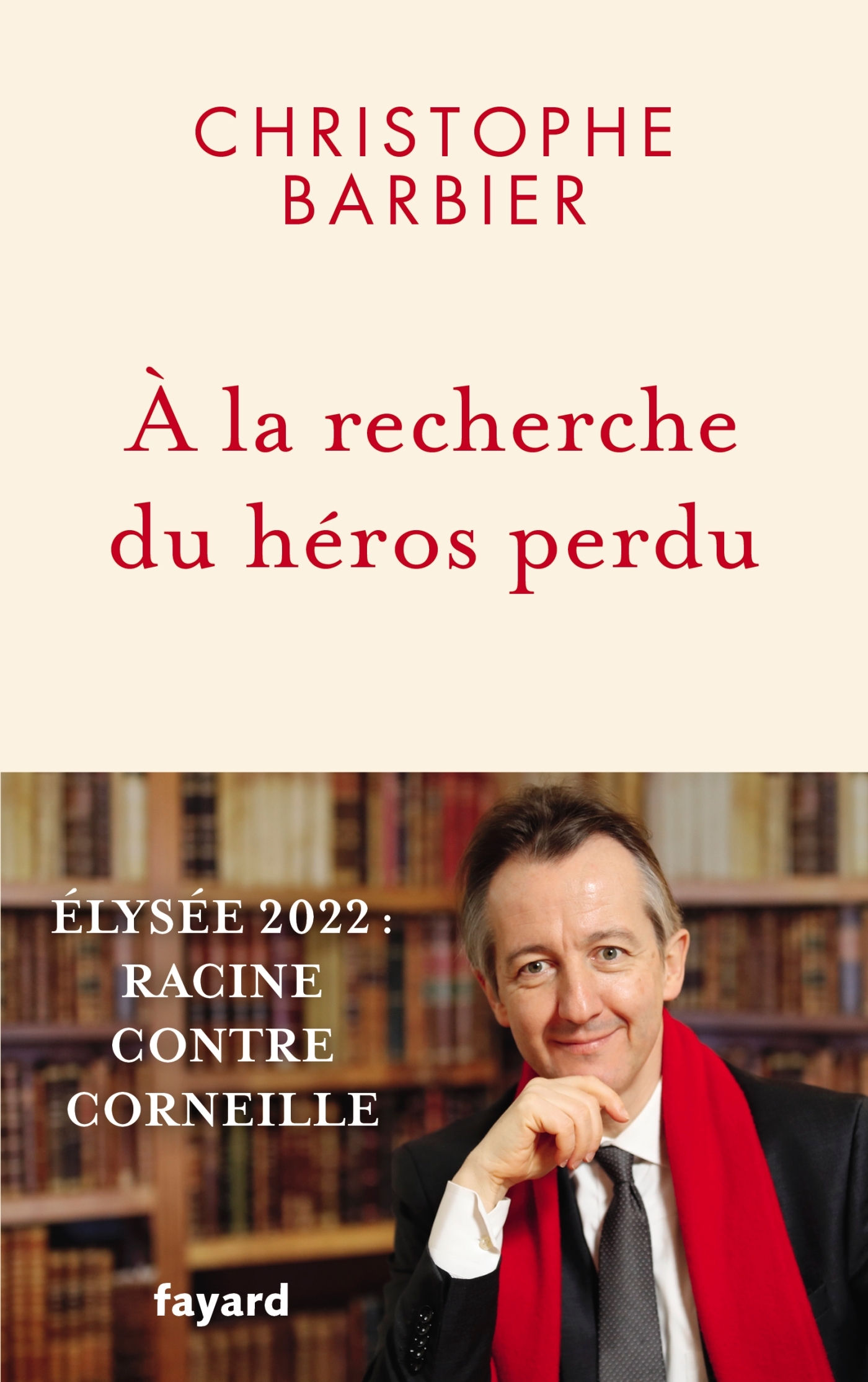 À la recherche du héros perdu - Christophe Barbier - FAYARD