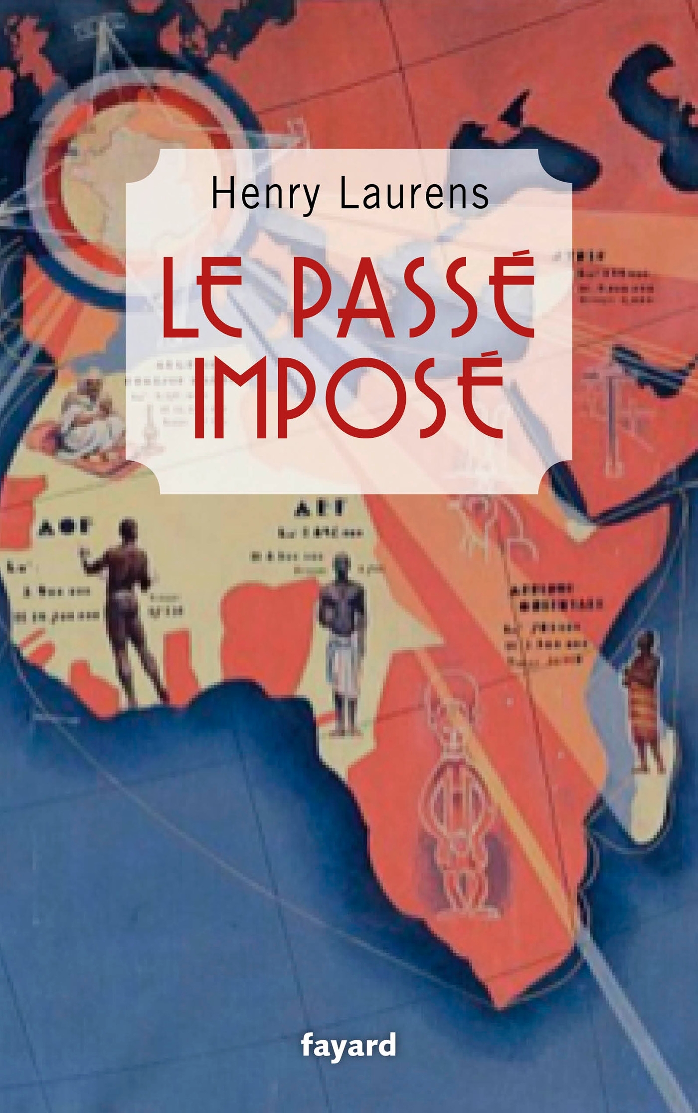 Le passé imposé - Henry Laurens - FAYARD