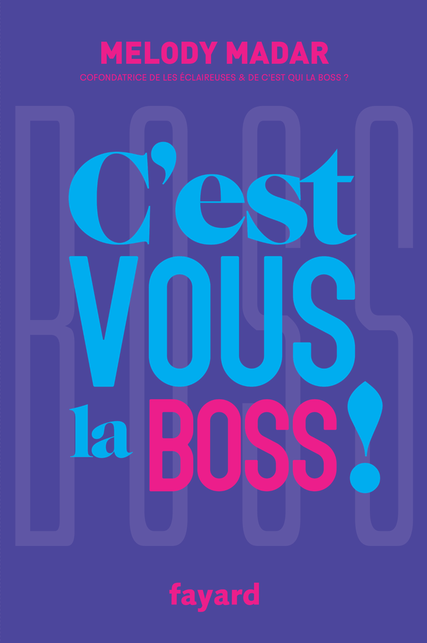 C'est vous la Boss ! - Melody Madar - FAYARD