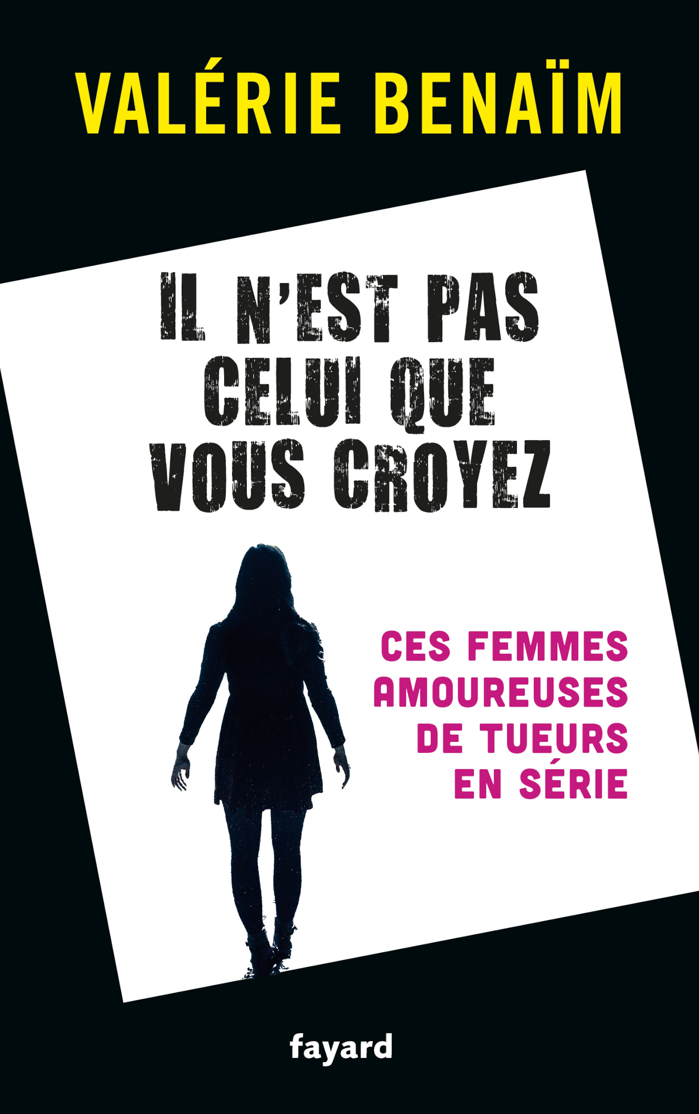 Il n'est pas celui que vous  croyez - Valérie Bénaïm, Valérie Benhaïm - FAYARD