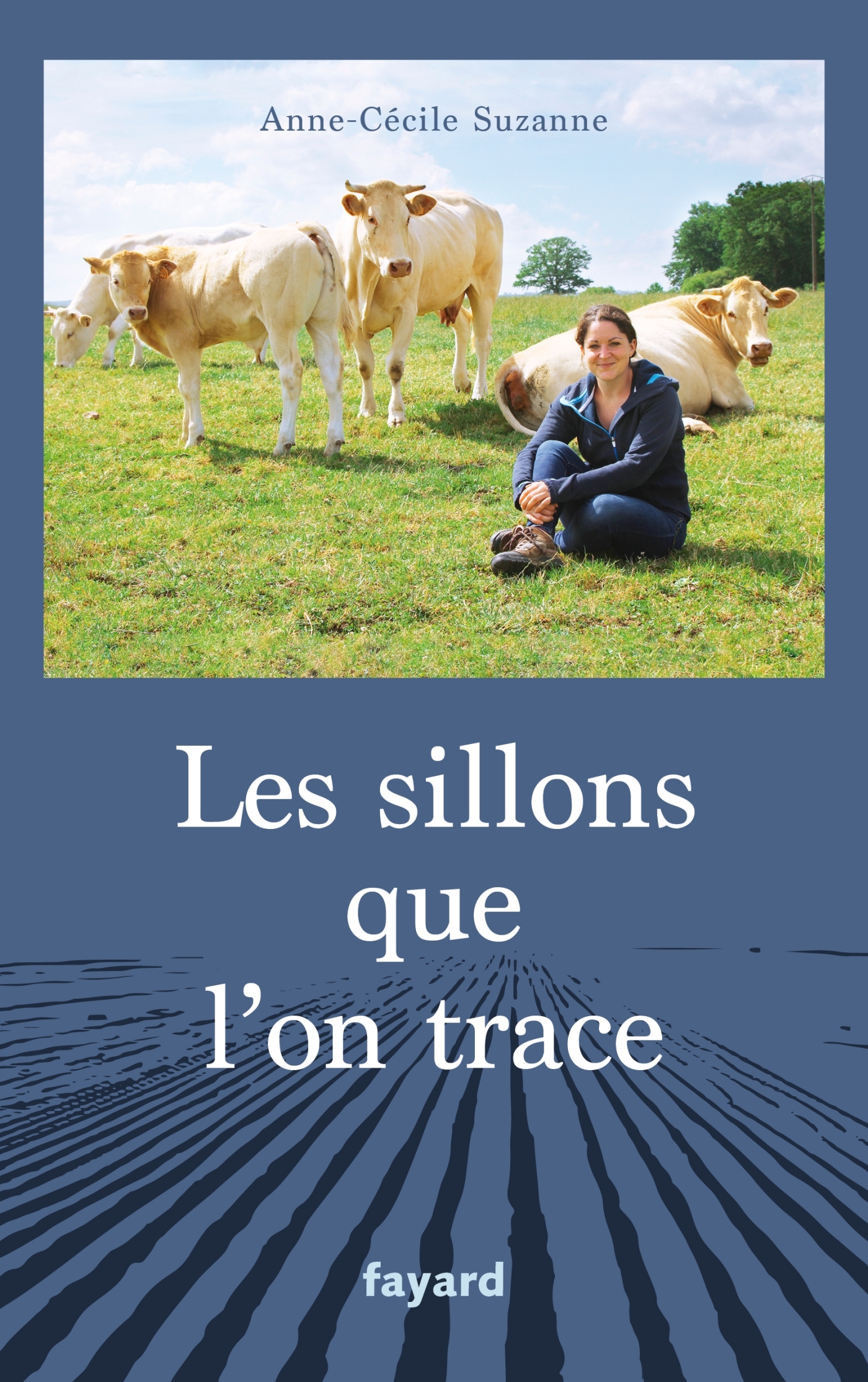 Les sillons que l'on trace - Anne-Cécile Suzanne - FAYARD