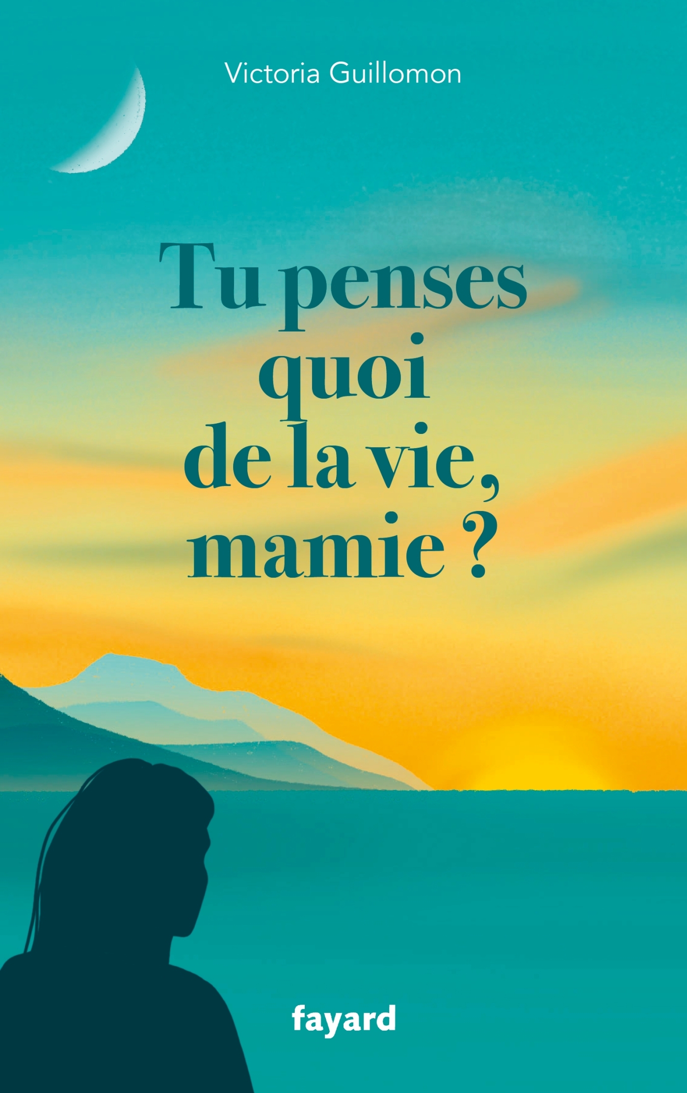 Tu penses quoi de la vie, mamie ? - Victoria Guillomon - FAYARD