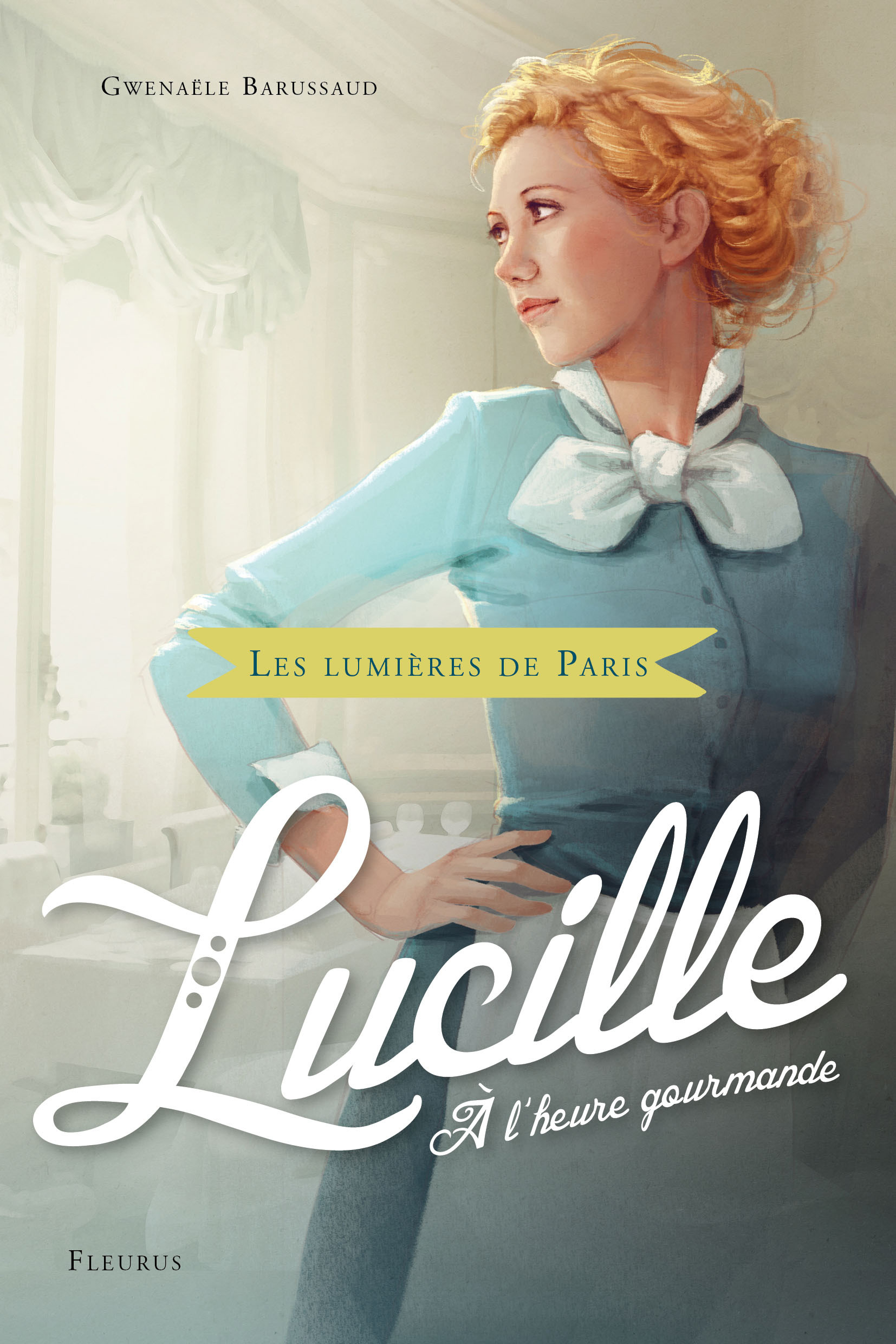 Les lumières de Paris - Tome 3 - Lucille, à l'heure gourmande - Gwenaele Barussaud-Robert, Jérôme Pélissier - FLEURUS