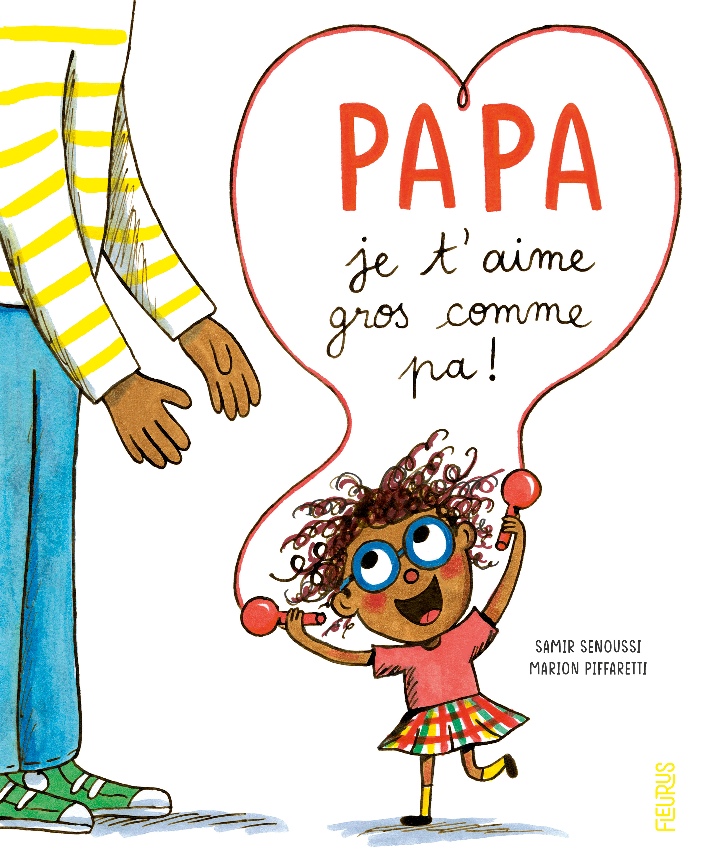 Papa, je t aime gros comme pa ! - Samir Senoussi, Marion Piffaretti - FLEURUS