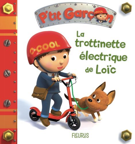 P'tit garçon - La trottinette électrique de Loïc - Nathalie Bélineau, Alexis Nesme - FLEURUS