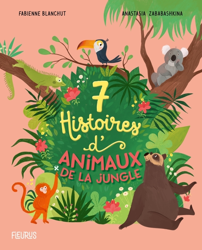 7 histoires d'animaux de la jungle - Fabienne Blanchut, Anastasia Zababashkina - FLEURUS