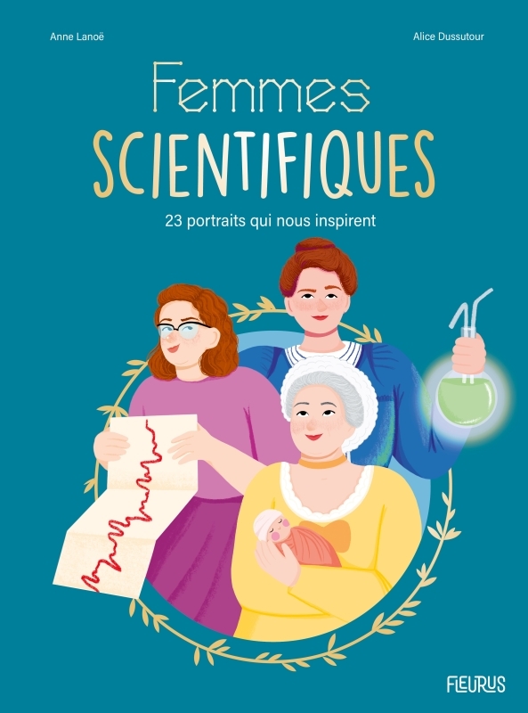 Femmes scientifiques - Anne Lanoe, Alice Dussutour - FLEURUS