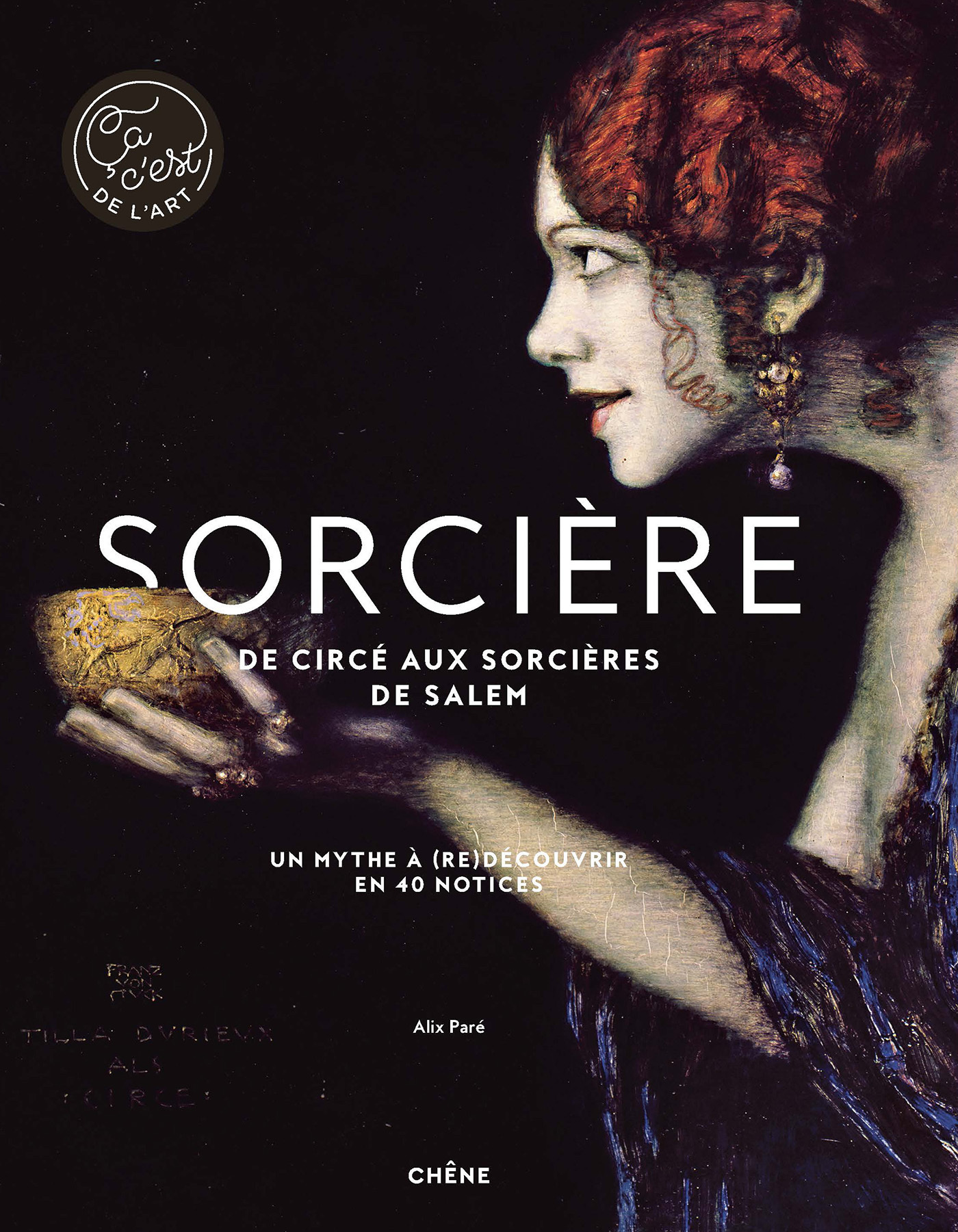 Sorcière - De Circé aux sorcières de Salem - Alix Paré - LE CHENE